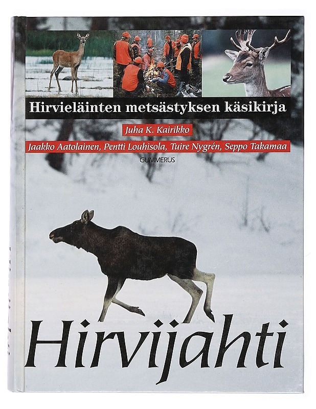 Hirvijahti : Hirvieläinten metsästyksen käsikirja - Juha K. Kairikko - Tietokirjat ja oppaat - 10105379929 - 0