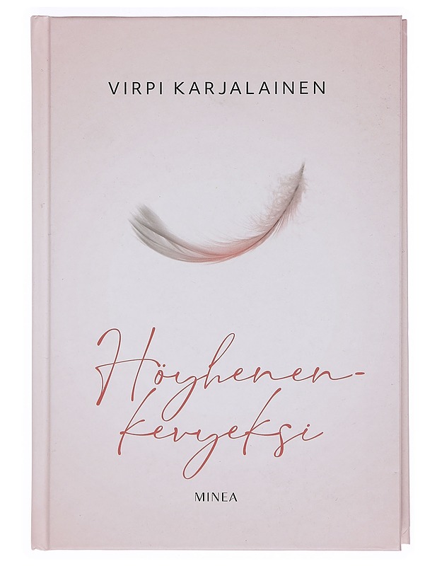 Höyhenenkevyeksi - Virpi Karjalainen - Romaanit ja novellit - 10105379945 - 0