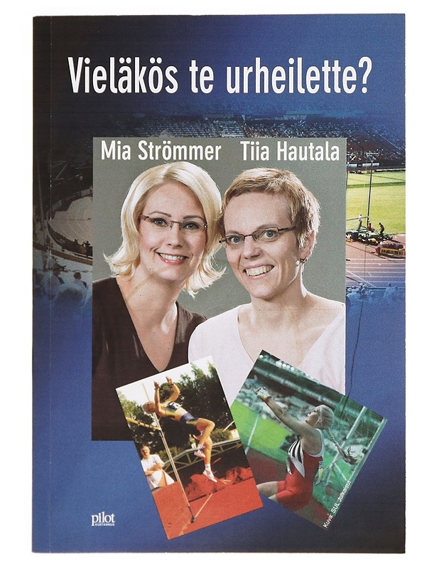 Vieläkös te urheilette? - Strömmer, Mia, Hautala, Tiia - Elämäkerrat ja muistelmat - 10105380002 - 0