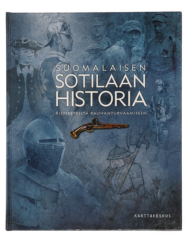 Suomalaisen sotilaan historia : ristiretkistä rauhanturvaamiseen - Haavisto, Lauri - Historiakirjat - 10105380022 - 0
