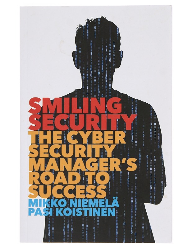 Smiling security: The cyber security manager's road to success - Mikko Niemelä, Pasi Koistinen - Tietokirjat ja oppaat - 10105380032 - 0