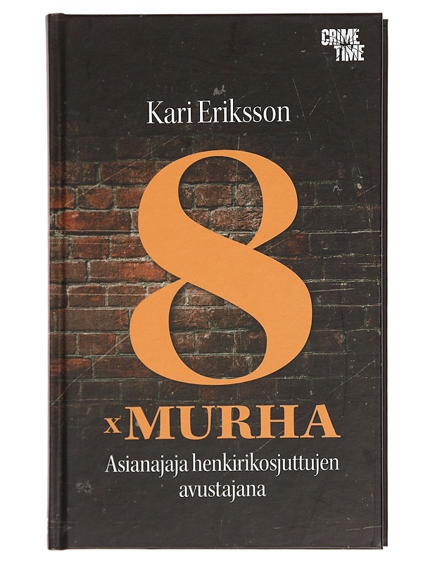 8 x murha: Asianajaja henkirikosjuttujen avustajana - Kari Eriksson - Elämäkerrat ja muistelmat - 10105380066 - 0