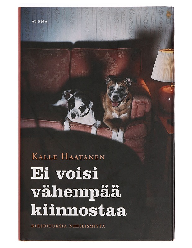 Ei voisi vähempää kiinnostaa : kirjoituksia nihilismistä - Kalle Haatanen - Tietokirjat ja oppaat - 10105380205 - 0