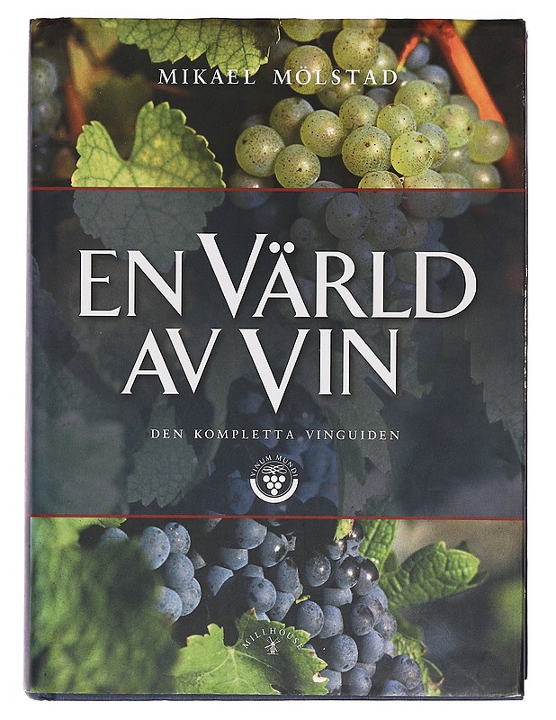 En värld av vin : den kompletta vinguiden - Mölstad, Mikael - Ruokakirjat - 10105380210 - 0