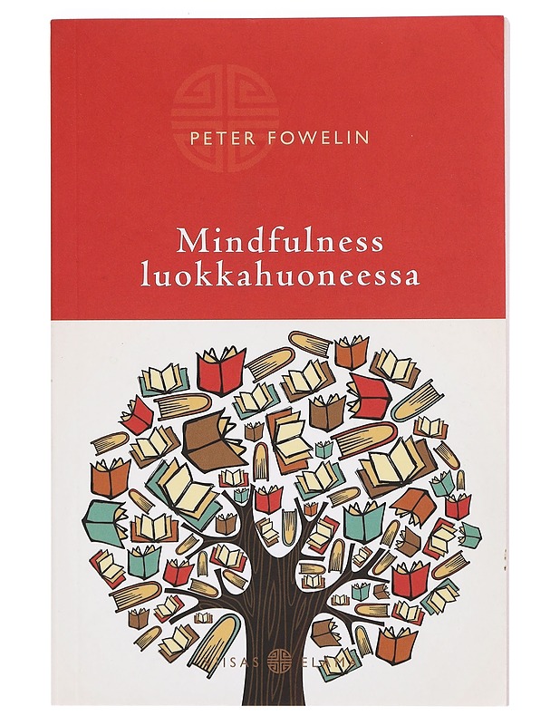 Mindfulness luokkahuoneessa - Fowelin, Peter - Tietokirjat ja oppaat - 10105380323 - 0