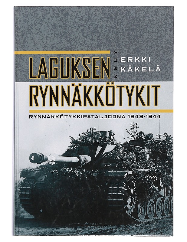 Laguksen rynnäkkötykit : rynnäkkötykkipataljoona 1943-1944 - Erkki Käkelä - Historiakirjat - 10105380383 - 0