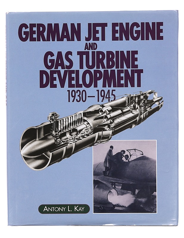 German jet engine and gas turbine development 1930-1945 - Antony L. Kay - Tietokirjat ja oppaat - 10105380386 - 0