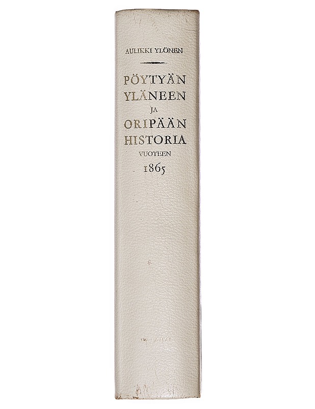 Pöytyän, Yläneen ja Oripään historia vuoteen 1865 - Aulikki Ylönen - Historiakirjat - 10105380387 - 1