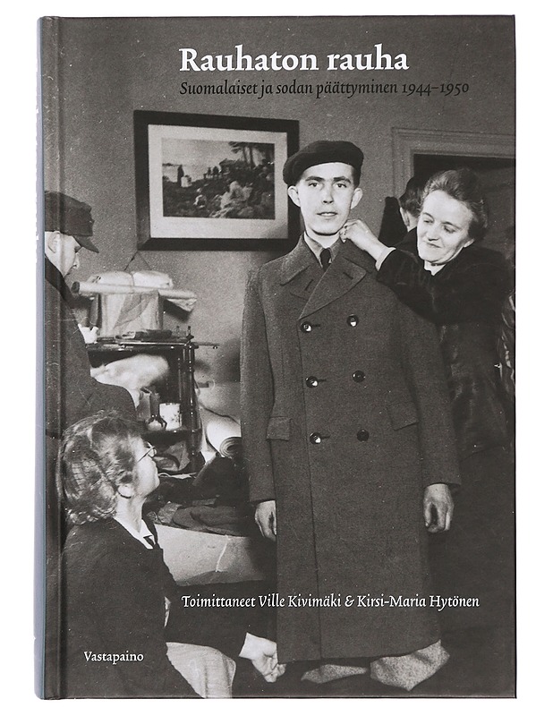 Rauhaton rauha - Ville Kivimäki; Kirsi-Maria Hytönen - Historiakirjat - 10105380515 - 0