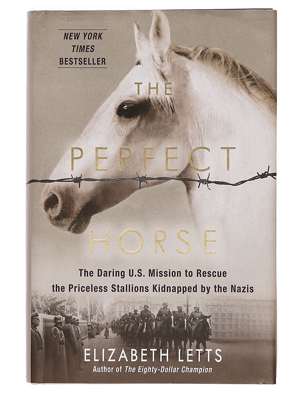 The Perfect Horse: The Daring U.S. Mission to Rescue the Priceless Stallions Kidnapped by the Nazis - Hardcover -Letts, Elizabeth - Tietokirjat ja oppaat - 10105380655 - 0