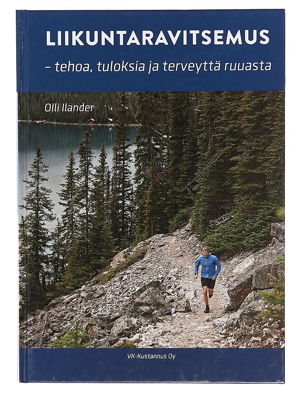 Liikuntaravitsemus : tehoa, tuloksia ja terveyttä ruuasta - Lindblad, Petteri - Tietokirjat ja oppaat - 10105380768 - 0
