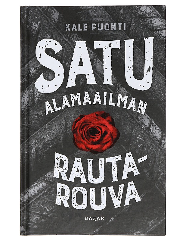 Satu : alamaailman rautarouva - Kale Puonti - Elämäkerrat ja muistelmat - 10105380765 - 0