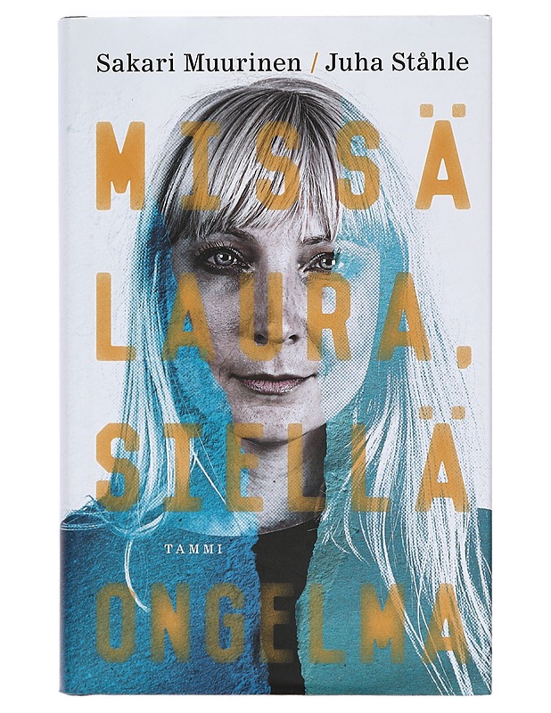 Missä Laura, siellä ongelma - Muurinen, Sakari - Elämäkerrat ja muistelmat - 10105381009 - 0