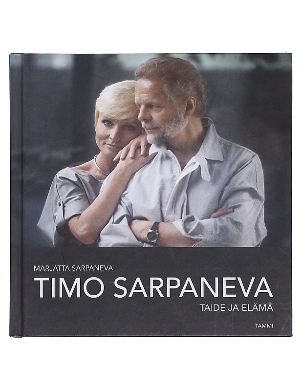 Timo Sarpaneva : taide ja elämä - Sarpaneva, Marjatta - Elämäkerrat ja muistelmat - 10105381070 - 0