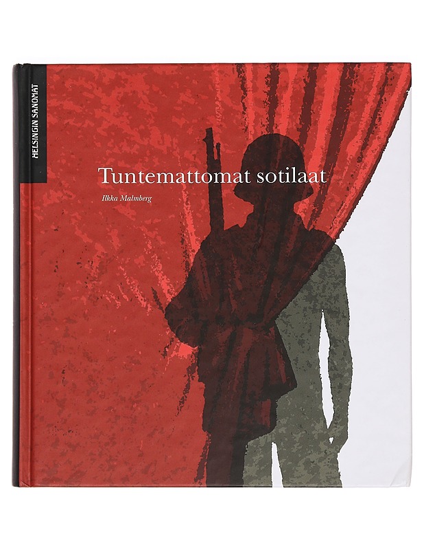 Tuntemattomat sotilaat - Malmberg, Ilkka - Romaanit ja novellit - 10105381078 - 0