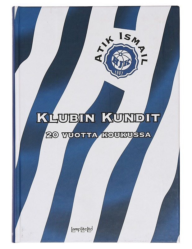 Klubin kundit : 20 vuotta koukussa - Atik Ismail - Elämäkerrat ja muistelmat - 10105381091 - 0