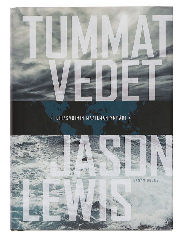Tummat vedet : {lihasvoimin maailman ympäri} - Lewis, Jason - Elämäkerrat ja muistelmat - 10105381090 - 0