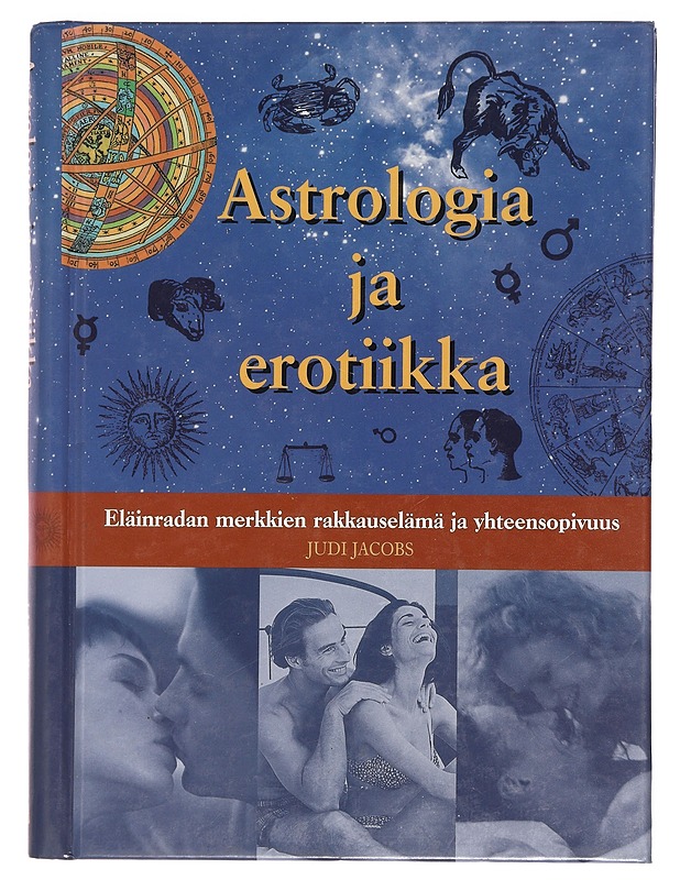 Astrologia ja erotiikka : eläinradan merkkien rakkauselämä ja yhteensopivuus - Jacobs, Judi - Tietokirjat ja oppaat - 10105381110 - 0