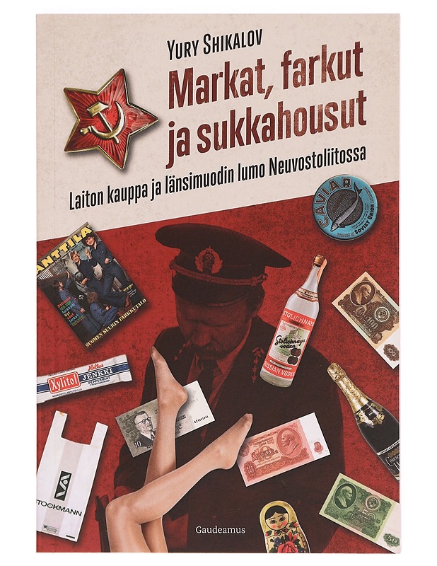 Markat, farkut ja sukkahousut : laiton kauppa ja länsimuodin lumo Neuvostoliitossa - Yury Shikalov - Historiakirjat - 10105381165 - 0