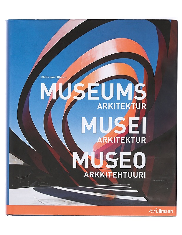 Museums : arkitektur = Musei : arkitektur = Museo : arkkitehtuuri - Uffelen, Chris van - Tietokirjat ja oppaat - 10105381170 - 0