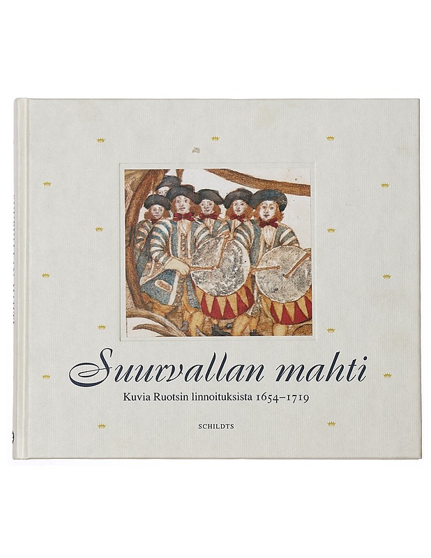 Suurvallan mahti : kuvia Ruotsin linnoituksista 1654-1719 - Ericson, Lars - Historiakirjat - 10105381240 - 0