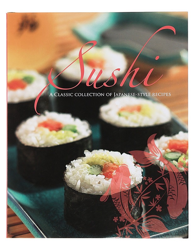 Sushi - A Classic Collection of Japanese-style Recipes - Ruokakirjat - 10105381248 - 0