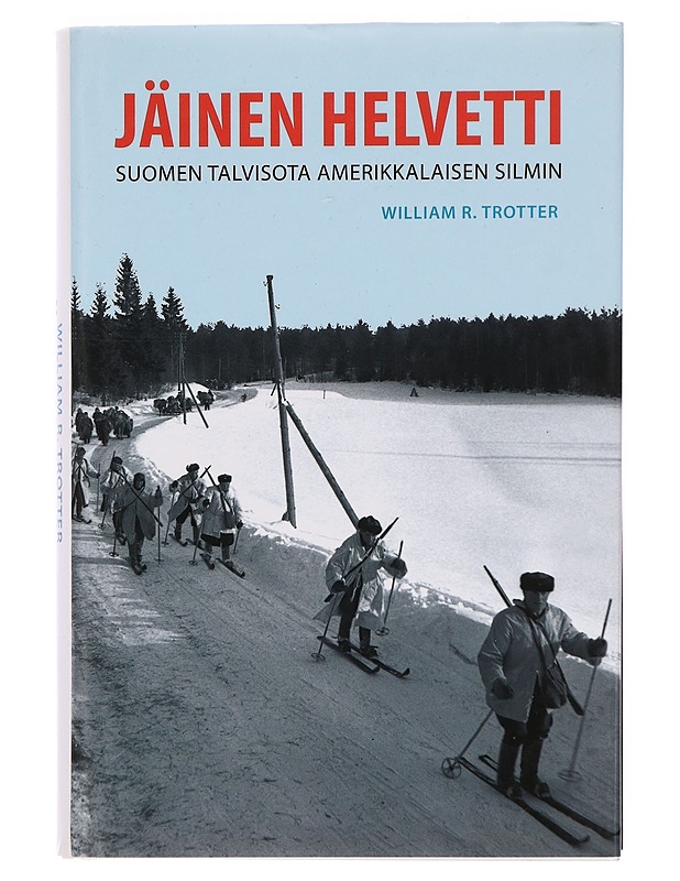 Jäinen helvetti : Suomen talvisota amerikkalaisen silmin - Trotter, William R. - Historiakirjat - 10105381304 - 0