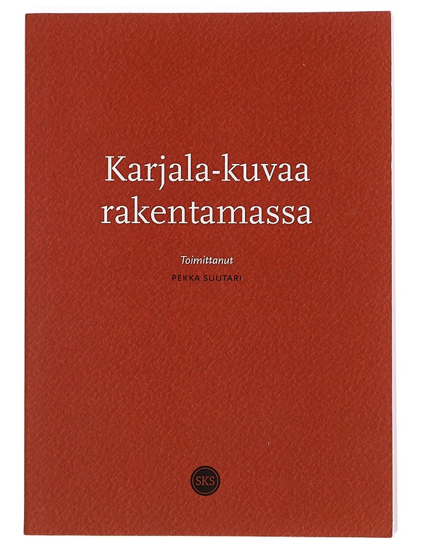 Karjala-kuvaa rakentamassa - Suutari, Pekka - Historiakirjat - 10105381332 - 0
