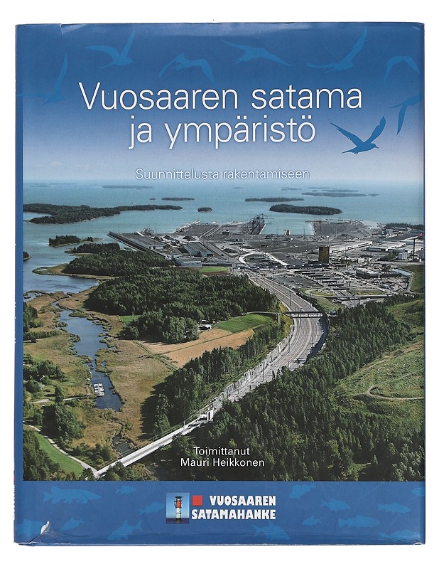 Vuosaaren satama ja ympäristö : suunnittelusta rakentamiseen - Heikkonen, Mauri - Tietokirjat ja oppaat - 10105381345 - 0