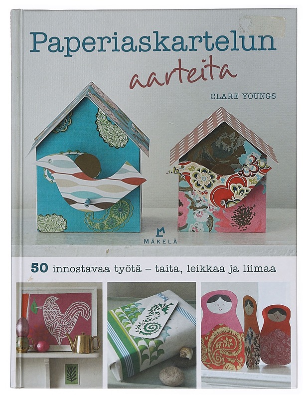Paperiaskartelun aarteita : 50 innostavaa työtä - taita, leikkaa ja liimaa - Clare Youngs - Tietokirjat ja oppaat - 10105381417 - 0