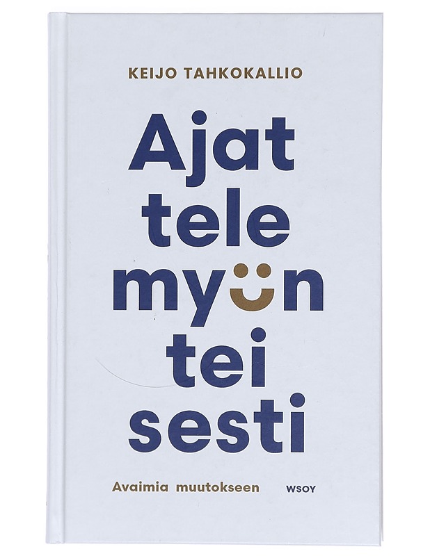 Ajattele myönteisesti : avaimia muutokseen - Keijo Tahkokallio - Tietokirjat ja oppaat - 10105381462 - 0