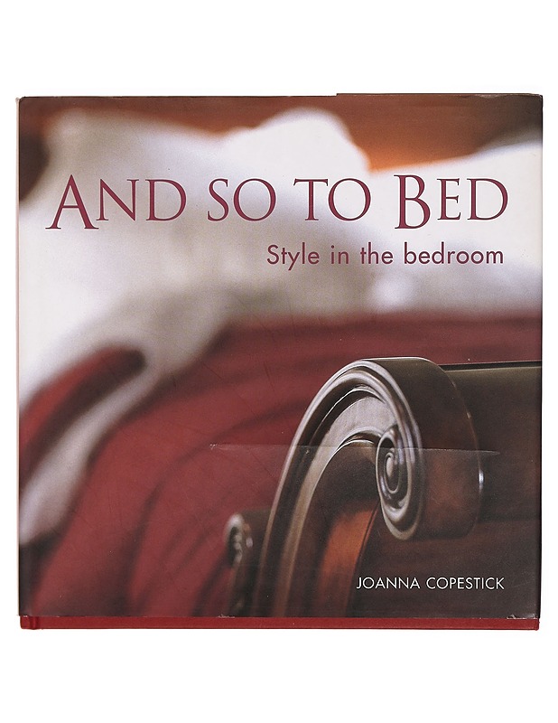 And so to bed - Copestick, Joanna - Tietokirjat ja oppaat - 10105381496 - 0