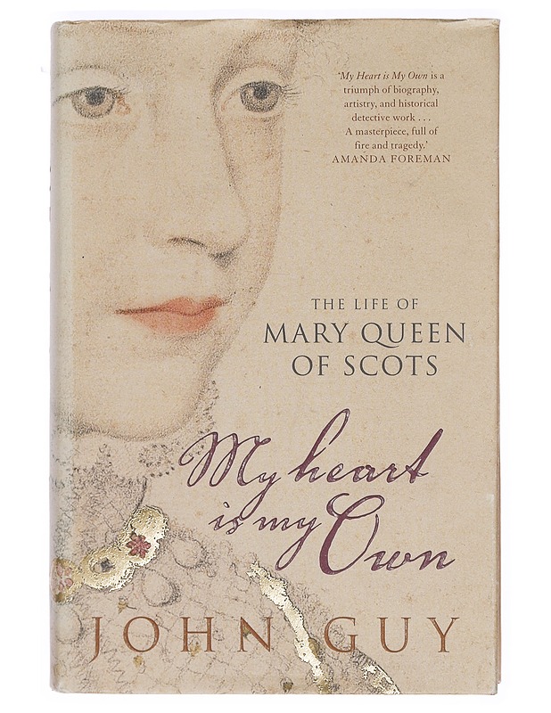My Heart is My Own: The Life of Mary Queen of Scots - John Alexander Guy - Romaanit ja novellit - 10105381504 - 0