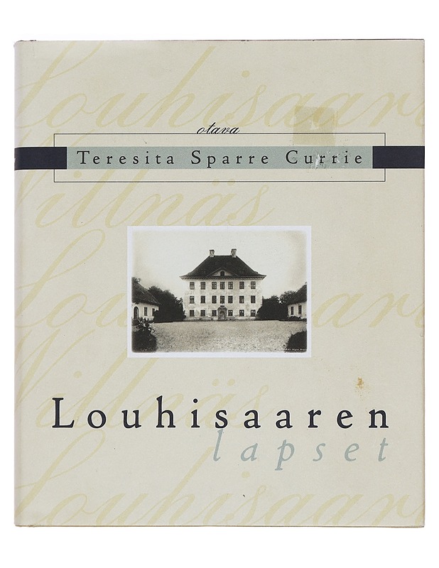 Louhisaaren lapset - Teresita Sparre Currie - Elämäkerrat ja muistelmat - 10105381540 - 0