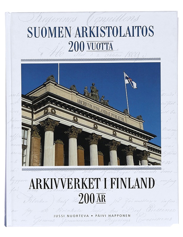 Suomen arkistolaitos 200 vuotta : Arkivverket i Finland 200 år - Nuorteva, Jussi - Historiakirjat - 10105381550 - 0