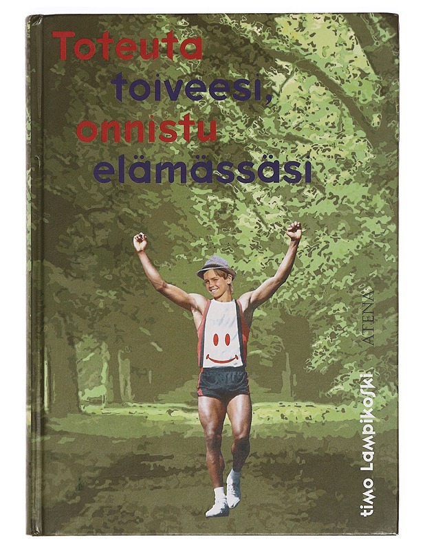 Toteuta toiveesi, onnistu elämässäsi - Timo Lampikoski - Tietokirjat ja oppaat - 10105381594 - 0