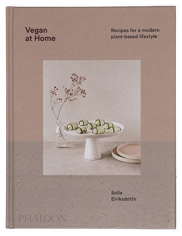 Vegan at home : recipes for a modern plant-based lifestyle - Solla Eiríksdóttir - Ruokakirjat - 10105381647 - 0