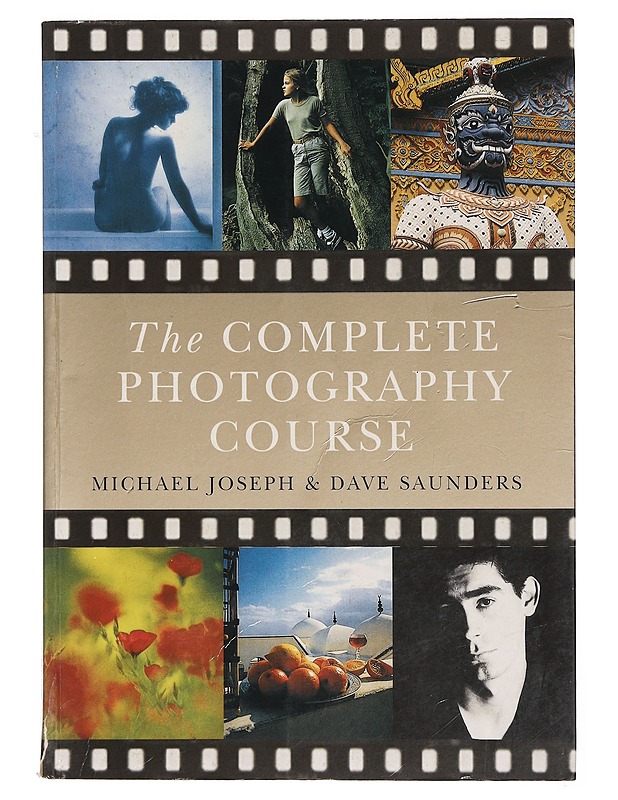 The Complete Photography Course - Dave Saunders, Michael Joseph - Tietokirjat ja oppaat - 10105381663 - 0