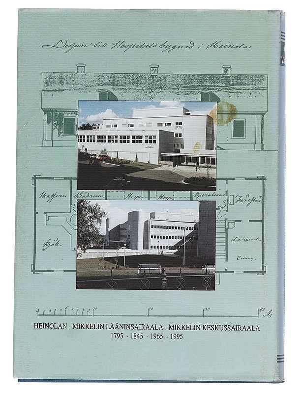 Serafiimiritarien lääninlasaretista kuntayhtymän keskussairaalaksi : Heinolan-Mikkelin lääninsairaala - Mikkelin keskussairaala 1795-1845-1965-1995 - Kyösti Väänänen - Historiakirjat - 10105381669 - 1