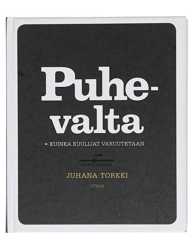 Puhevalta : kuinka kuulijat vakuutetaan - Juhana Torkki - Tietokirjat ja oppaat - 10105381677 - 0