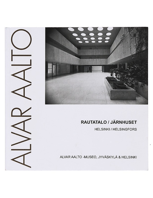 Alvar Aalto : Rautatalo, Helsinki = Järnhuset, Helsingfors - Aalto, Alvar - Historiakirjat - 10105381682 - 0