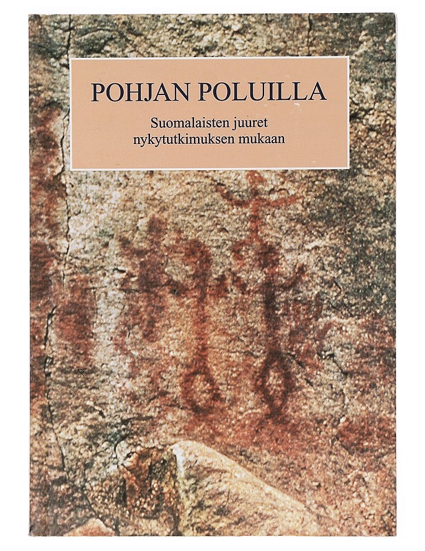 Pohjan poluilla Suomalaisten juuret nykytutkimuksen mukaan - Tietokirjat ja oppaat - 10105381697 - 0
