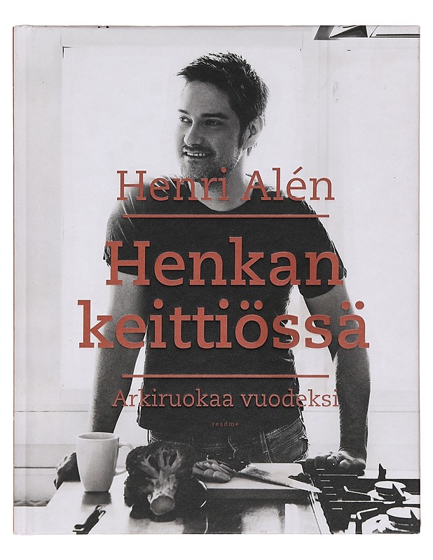 Henkan keittiössä : arkiruokaa vuodeksi - Alén, Henri - Ruokakirjat - 10105381696 - 0