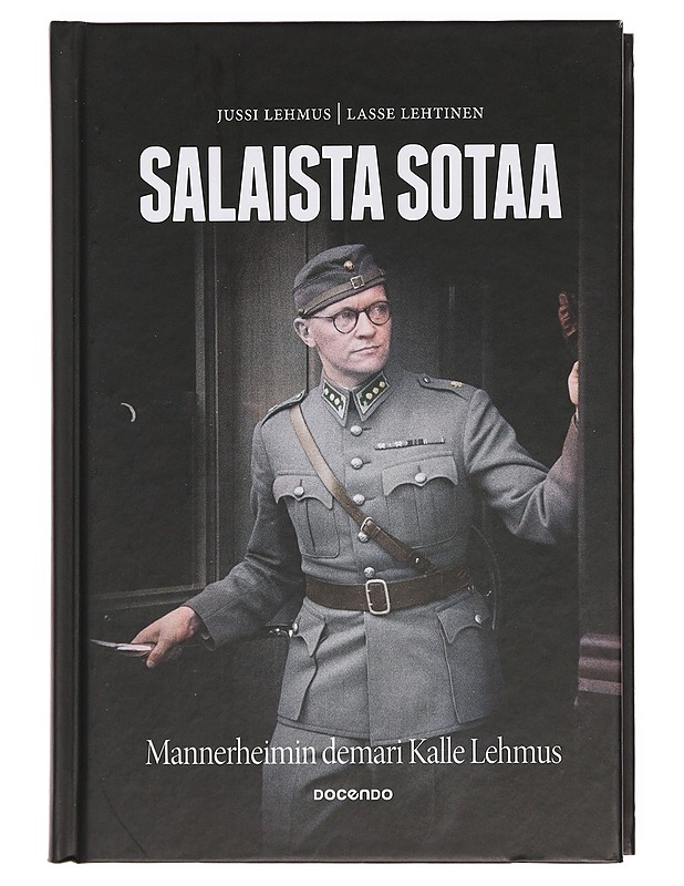 Salaista sotaa : Mannerheimin demari Kalle Lehmus - Lehmus, Jussi - Elämäkerrat ja muistelmat - 10105381736 - 0