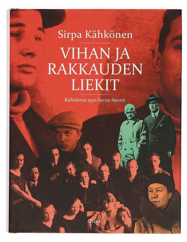 Vihan ja rakkauden liekit : kohtalona 1930-luvun Suomi - Sirpa Kähkönen - Elämäkerrat ja muistelmat - 10105381795 - 0