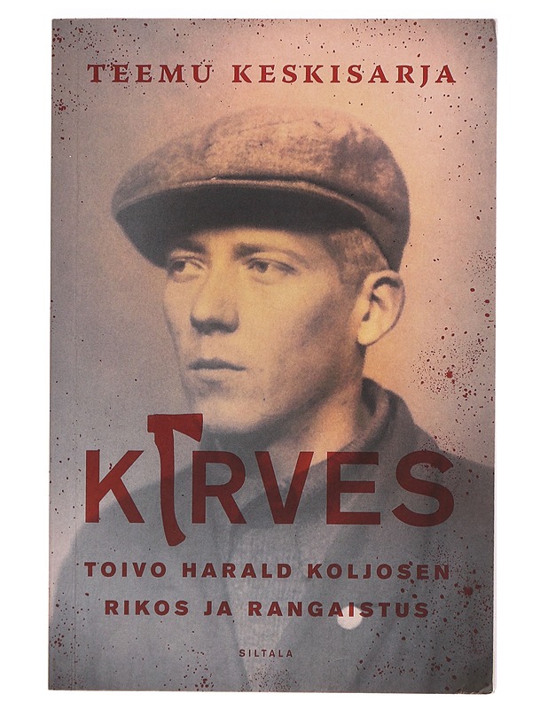 Kirves : Toivo Harald Koljosen rikos ja rangaistus - Teemu Keskisarja - Elämäkerrat ja muistelmat - 10105381817 - 0
