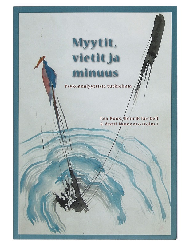 Myytit, vietit ja minuus : psykoanalyyttisia tutkielmia - Roos, Esa - Tietokirjat ja oppaat - 10105382003 - 0
