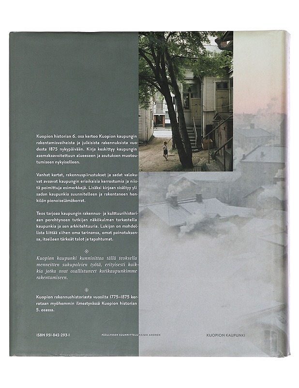 Kuopion historia. 6, Kuopion kaupungin rakennushistoria : kaupungin rakentamisvaiheita vuodesta 1875 - Kurkirinne, Pauli - Historiakirjat - 10105382073 - 1