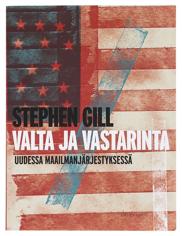 Valta ja vastarinta uudessa maailmanjärjestyksessä - Gill, Stephen - Historiakirjat - 10105382222 - 0