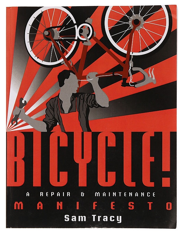 Bicycle! A repair & maintenance manifesto - Sam Tracy - Tietokirjat ja oppaat - 10105382230 - 0